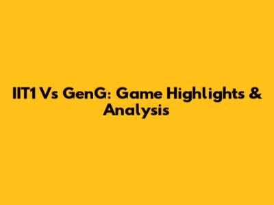 IIT1 Vs GenG: Game Highlights & Analysis